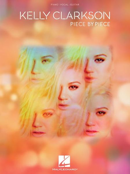 Kelly Clarkson - Piece by Piece - Kelly Clarkson - Böcker - Hal Leonard Publishing Corporation - 9781495022173 - 1 juni 2015