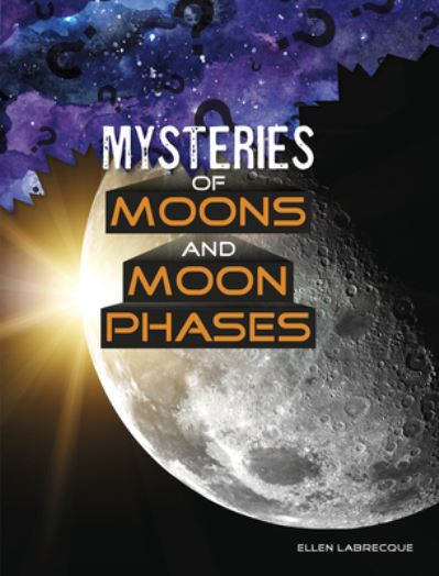 Cover for Ellen Labrecque · Mysteries of Moons and Moon Phases (Paperback Book) (2020)