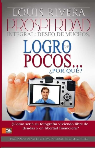 Cover for Lic Louis Rivera · Prosperidad Integral: Deseo De Muchos, Logro De Pocos, Por Que? (Paperback Book) (2014)
