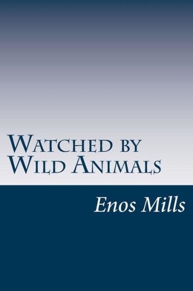 Cover for Enos Abijah Mills · Watched by Wild Animals (Paperback Book) (2014)