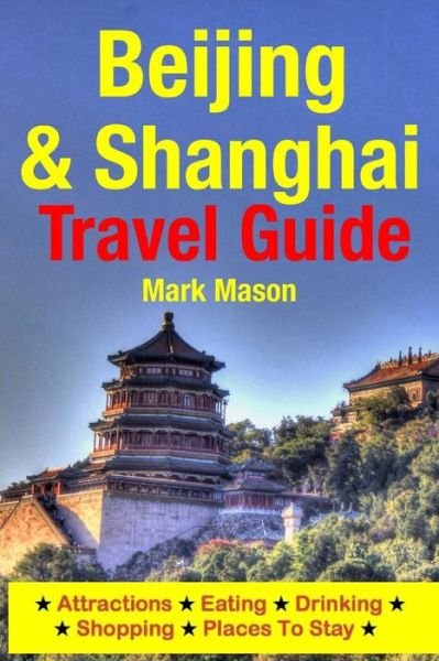 Cover for Mark Mason · Beijing &amp; Shanghai Travel Guide: Attractions, Eating, Drinking, Shopping &amp; Places to Stay (Paperback Book) (2014)