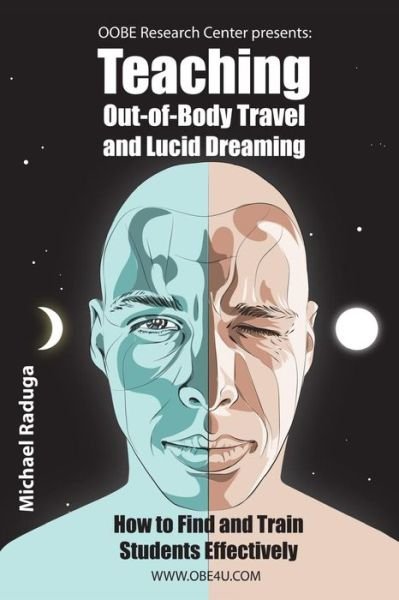 Cover for Michael Raduga · Teaching Out-of-body Travel and Lucid Dreaming: How to Find and Train Students Effectively (Taschenbuch) (2014)