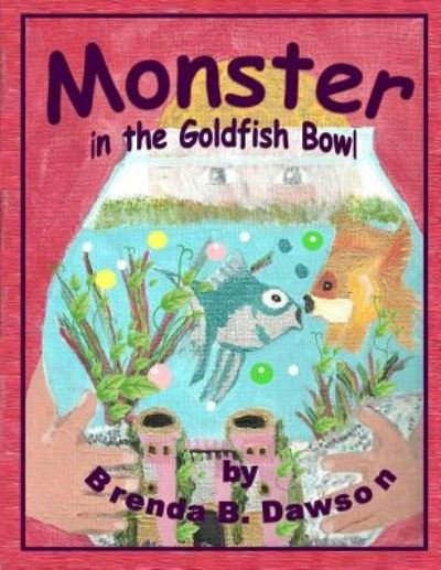 Cover for Brenda B Dawson · Monster in the Goldfish Bowl (Paperback Book) (2014)