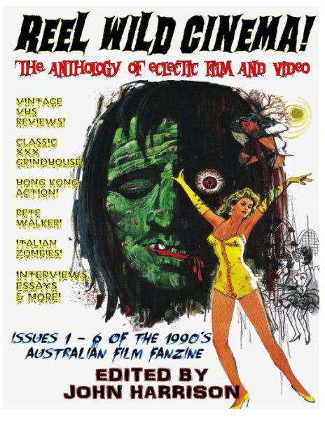 Reel Wild Cinema!: the Anthology of Eclectic Film & Video - Mr John Harrison - Bücher - Createspace - 9781500748173 - 5. August 2014