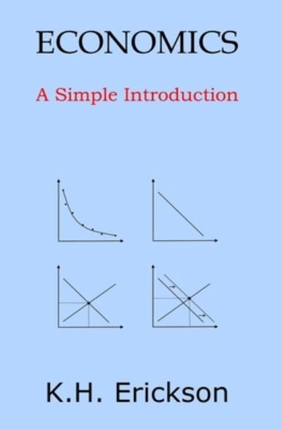Cover for K H Erickson · Economics: a Simple Introduction (Pocketbok) (2014)