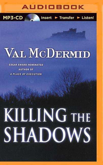 Killing the Shadows - Val Mcdermid - Audiobook - Brilliance Audio - 9781501233173 - 27 stycznia 2015