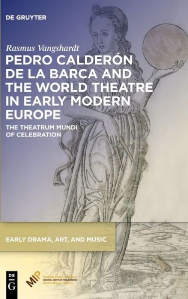 Cover for Rasmus Vangshardt · Pedro Calderón de la Barca and the World Theatre in Early Modern Europe (Bog) (2023)