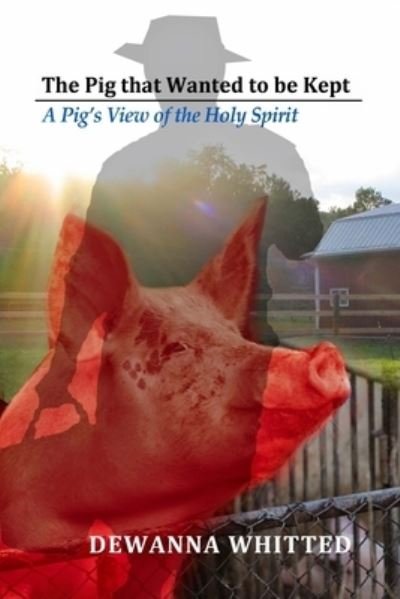 Cover for Dewanna Whitted · The Pig that Wanted to Be Kept (Paperback Book) (2014)
