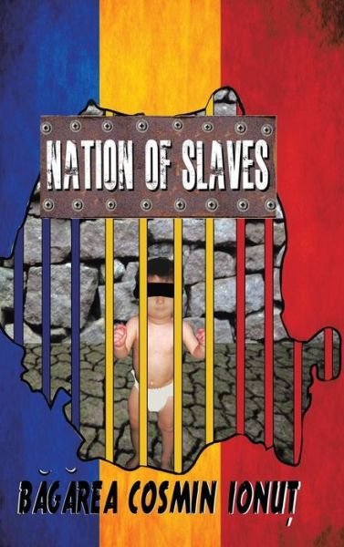 Cover for Bagarea Cosmin Ionut · Nation of Slaves (Hardcover Book) (2015)