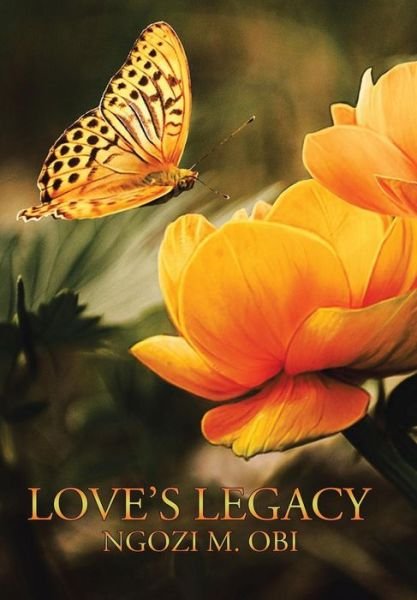 Cover for Ngozi M Obi · Love's Legacy (Hardcover Book) (2016)