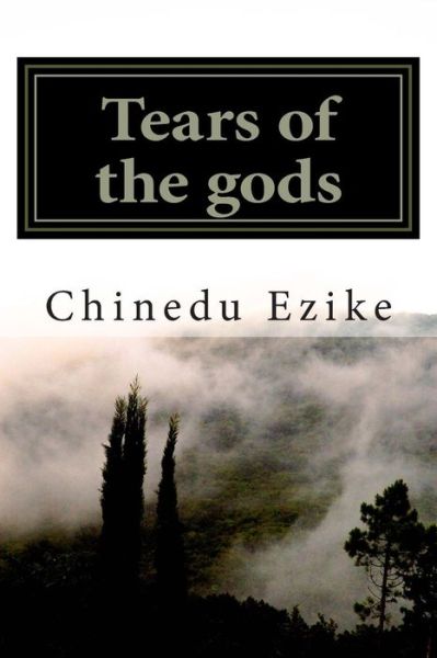 Cover for Chinedu Ezike · Tears of the Gods: Regicide in a Village (Paperback Book) (2003)