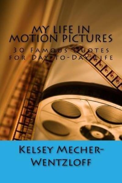 Cover for Kelsey E Mecher · My Life in Motion Pictures (Paperback Bog) (2016)