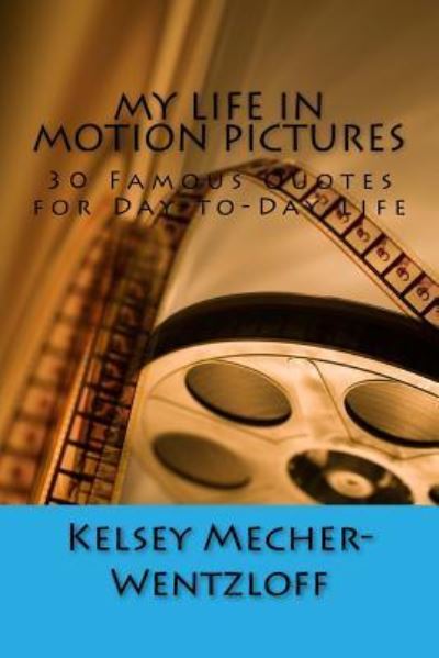 Cover for Kelsey E Mecher · My Life in Motion Pictures (Paperback Book) (2016)