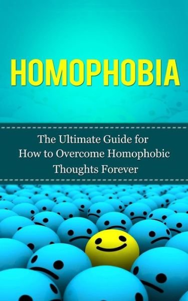 Cover for Caesar Lincoln · Homophobia: the Ultimate Guide for How to Overcome Homophobic Thoughts Forever (Taschenbuch) (2013)