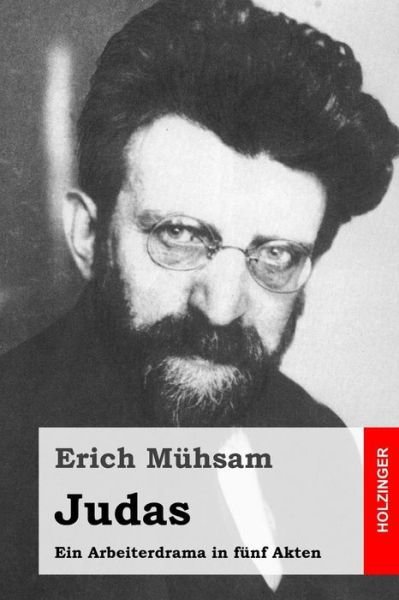 Cover for Erich Muhsam · Judas: Ein Arbeiterdrama in Funf Akten (Taschenbuch) (2015)