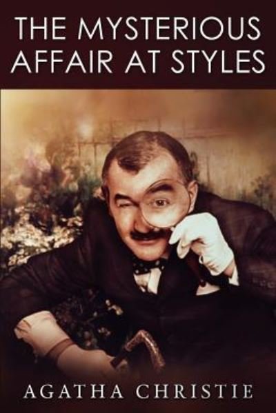 The Mysterious Affair at Styles - Agatha Christie - Books - Createspace Independent Publishing Platf - 9781511696173 - April 12, 2015