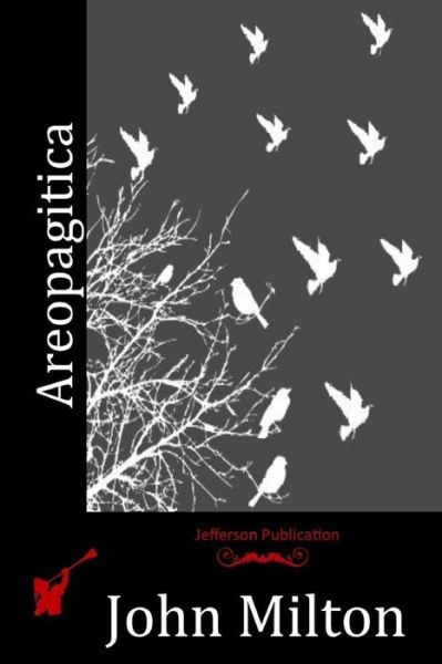 Areopagitica - John Milton - Książki - Createspace - 9781512178173 - 12 maja 2015