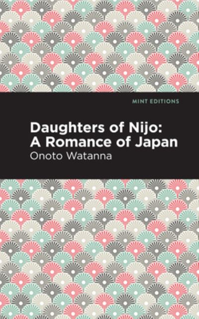 Cover for Onoto Watanna · Daughters of Nijo: A Romance of Japan - Mint Editions (Inbunden Bok) (2021)