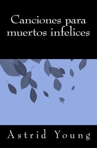 Cover for Astrid Young · Canciones Para Muertos Infelices (Paperback Book) (2015)