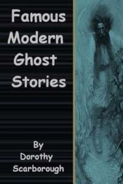 Cover for Dorothy Scarborough · Famous Modern Ghost Stories (Paperback Book) (2015)