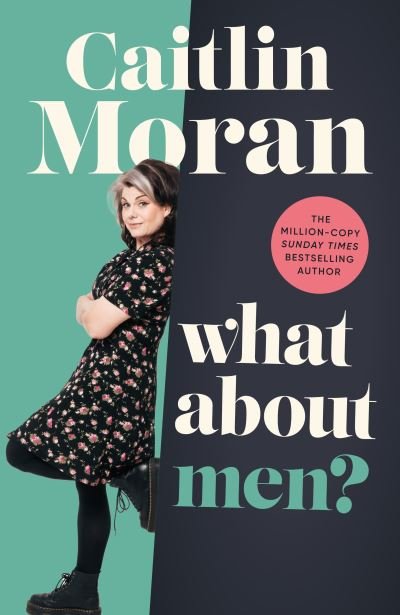 Cover for Caitlin Moran · What About Men? (Paperback Bog) (2024)
