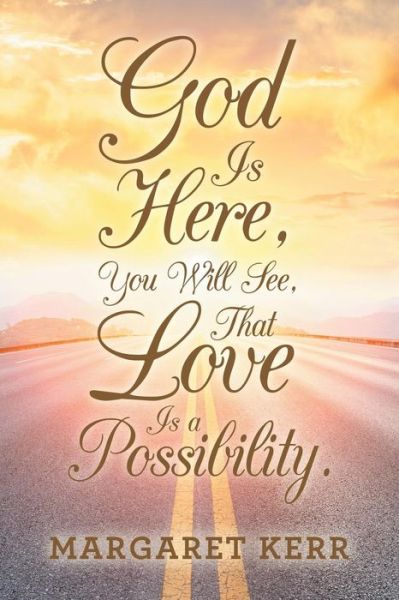 Cover for Margaret Kerr · God Is Here, You Will See, That Love Is a Possibility. (Paperback Book) (2019)