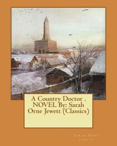 Cover for Sarah Orne Jewett · A Country Doctor . NOVEL By (Pocketbok) (2016)