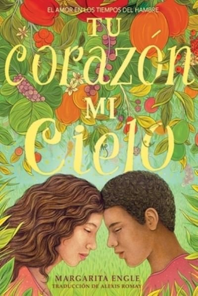 Cover for Margarita Engle · Tu Corazon, Mi Cielo (Your Heart, My Sky) (Gebundenes Buch) (2022)
