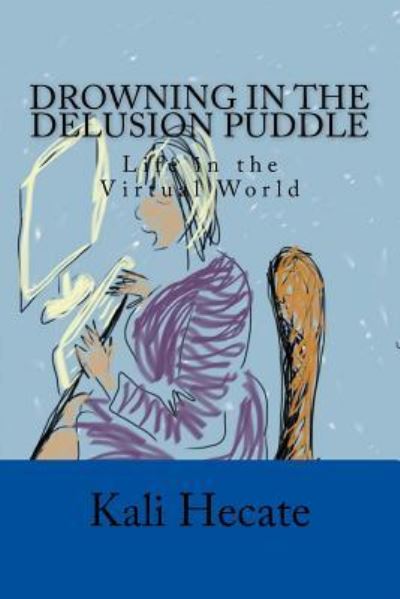 Cover for Kali Hecate · Drowning in the Delusion Puddle (Paperback Book) (2016)