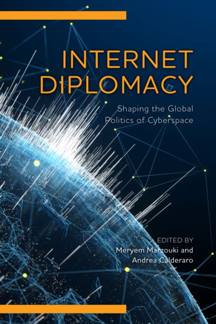 Cover for Meryem Marzouki · Internet Diplomacy: Shaping the Global Politics of Cyberspace - Digital Technologies and Global Politics (Hardcover Book) (2022)