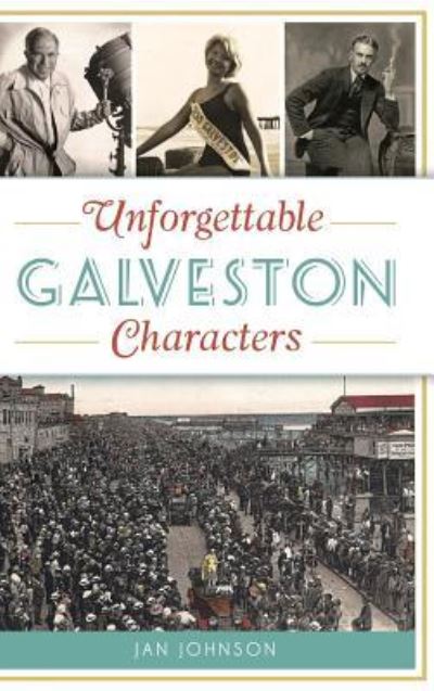 Cover for Jan Johnson · Unforgettable Galveston Characters (Hardcover Book) (2018)