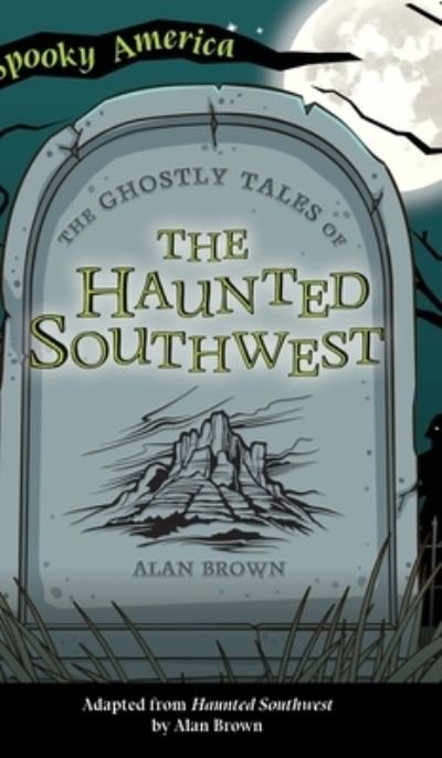 Cover for Alan Brown · Ghostly Tales of the Haunted Southwest (Hardcover bog) (2022)
