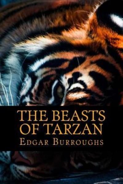The Beasts of Tarzan - Edgar Rice Burroughs - Bücher - Createspace Independent Publishing Platf - 9781540533173 - 21. November 2016