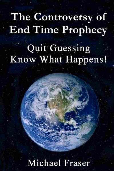 Cover for Michael Fraser · The Controversy of End Time Prophecy (Paperback Book) (2017)