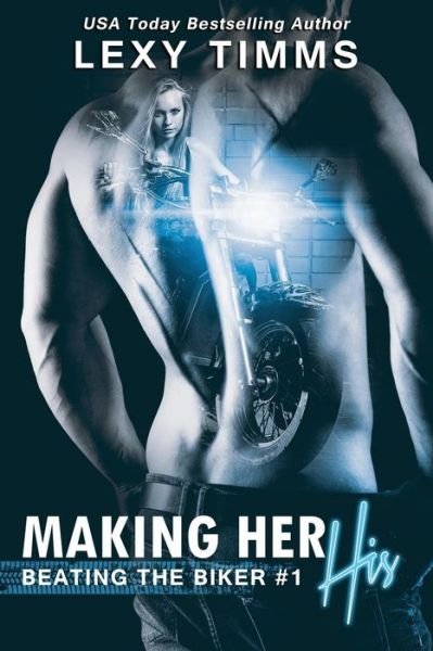 Making Her His - Lexy Timms - Bøger - Createspace Independent Publishing Platf - 9781545484173 - 19. april 2017