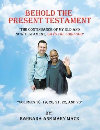 Behold the Present Testament - Barbara Ann Mary Mack - Książki - AuthorHouse - 9781546263173 - 9 października 2018