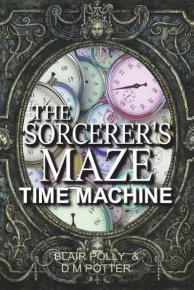Cover for DM Potter · The Sorcerer's Maze Time Machine (Paperback Book) (2017)