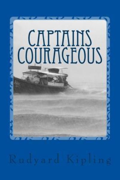 Captains Courageous - Rudyard Kipling - Kirjat - Createspace Independent Publishing Platf - 9781548553173 - maanantai 3. heinäkuuta 2017