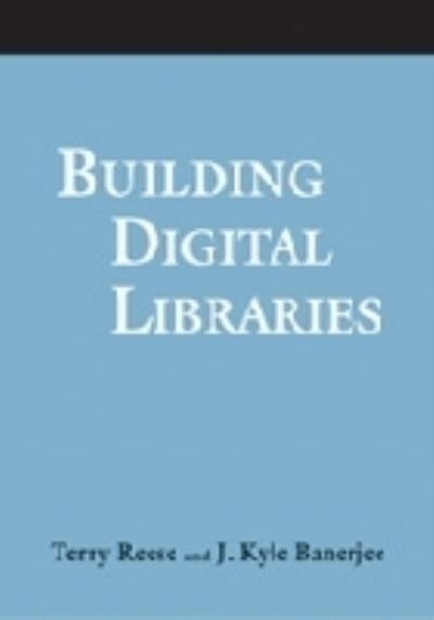 Cover for Terry Reese · Building Digital Libraries: A How-To-Do-It Manual for Archivists &amp; Librarians - A How-To-Do-It Manual For Archivists &amp; Librarians (Paperback Book) (2008)