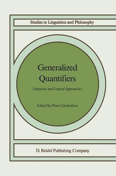 Cover for Peter Gardenfors · Generalized Quantifiers: Linguistic and Logical Approaches - Studies in Linguistics and Philosophy (Hardcover Book) [1987 edition] (1987)