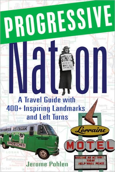 Cover for Jerome Pohlen · Progressive Nation: A Travel Guide with 400+ Left Turns and Inspiring Landmarks (Paperback Book) (2008)