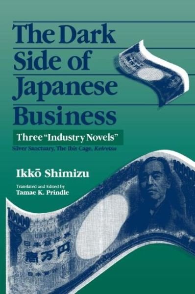 Cover for Ikko Shimizu · The Dark Side of Japanese Business: Three Industry Novels (Pocketbok) (1995)