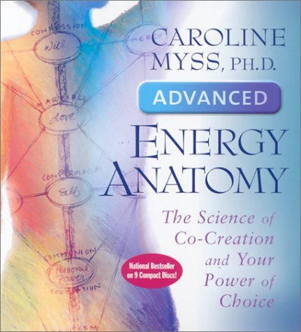 Cover for Caroline Myss · Advanced Energy Anatomy: the Science of Co-creation and Your Power of Choice (Lydbog (CD)) [Abridged edition] (2001)