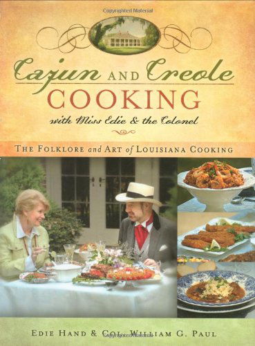 Cover for Edie Hand · Cajun and Creole Cooking with Miss Edie and the Colonel: The Folklore and Art of Louisiana Cooking (Hardcover Book) (2007)