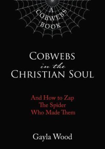 Cover for Gayla Wood · Cobwebs in the Christian Soul (Hardcover Book) (2018)