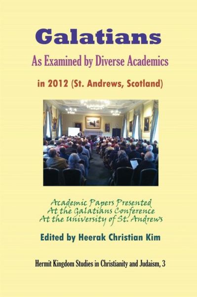 Cover for Heerak Christian Kim · Galatians As Examined by Diverse Academics in 2012 (St. Andrews, Scotland) (Taschenbuch) (2013)