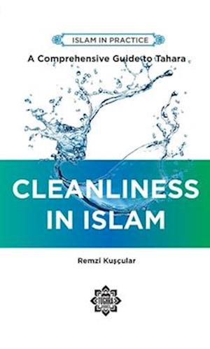 Cover for Remzi Kuscular · Cleanliness in Islam A Comprehensive Guide to Tahara (Paperback Book) (2016)