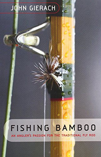 Cover for John Gierach · Fishing Bamboo: An Angler's Passion for the Traditional Fly Rod (Paperback Book) (2007)