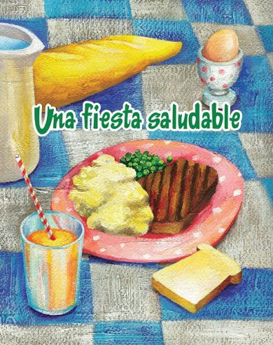 Una Fiesta Saludable/ the Healthy Food Party (Coleccion Facil De Leer (Easy Readers K-2)) (Spanish Edition) (Facil De Leer/ Easy Reader) (Facil De Leer: Level F) - Amy White - Books - Santillana USA Pub Co Inc - 9781603964173 - March 1, 2009