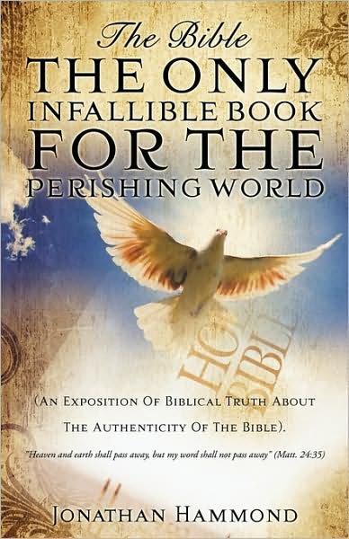Cover for Jonathan Hammond · The Bible the Only Infallible Book for the Perishing World (Paperback Book) (2009)